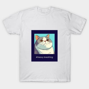 Fat Cat #heavy breathing funny cat T-Shirt